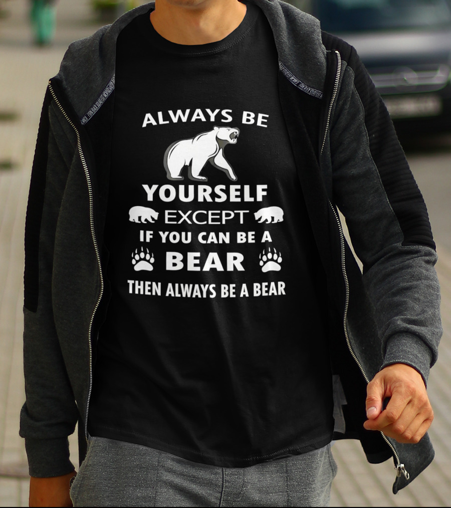 Always Be Yourself Except If You Can Be A Bear Then Always Be A Bear Polar Bear Paw Prints T-Shirt