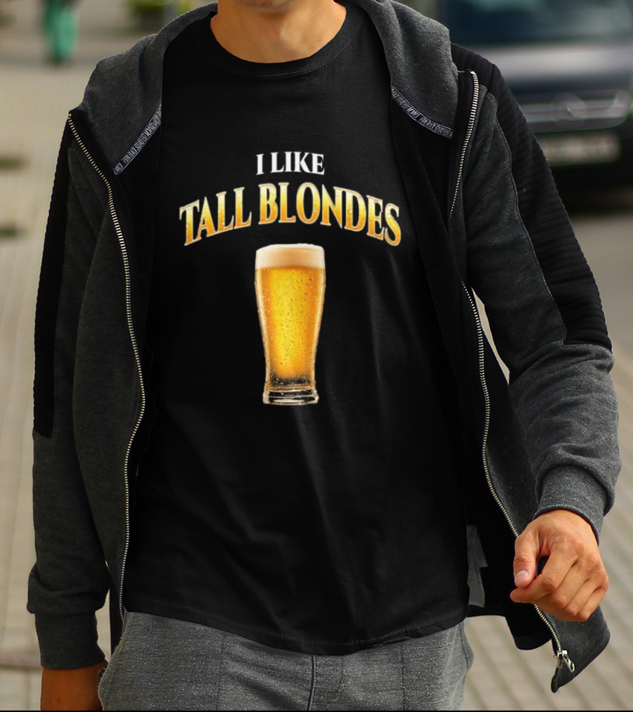 I Like Tall Blondes Beer Glass Beverage T-Shirt