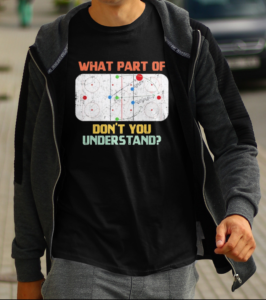 What Part Of Ice Hockey Don't You Understand Hockey Fans T-Shirt