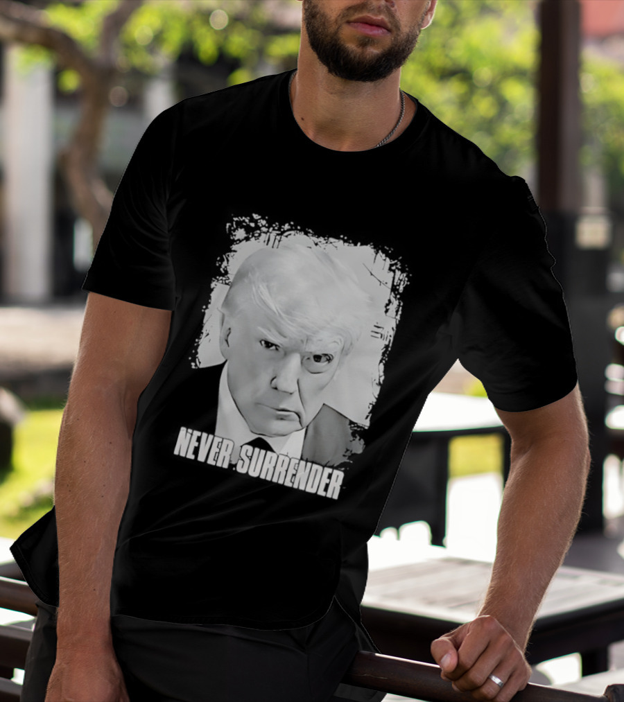 Never Surrender Donald Trump Black And White T-Shirt