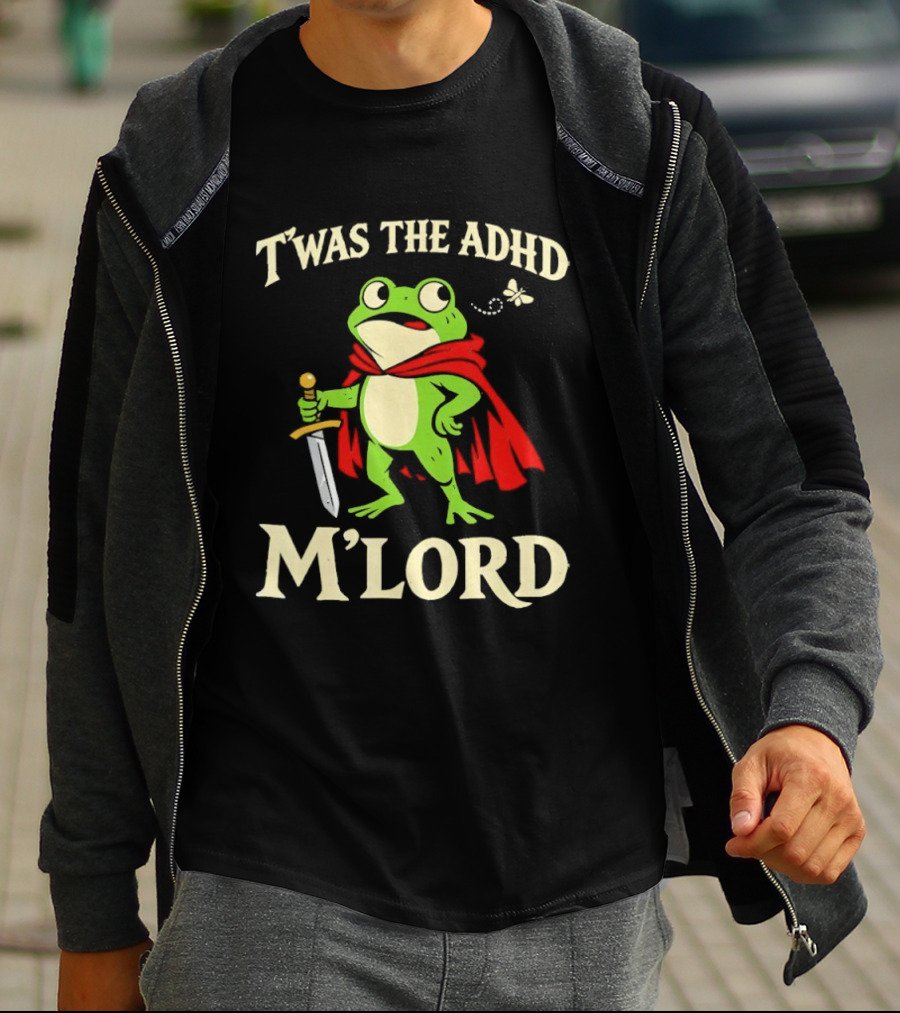 Twas The ADHD M'Lord Frog Knight Meme T-Shirt