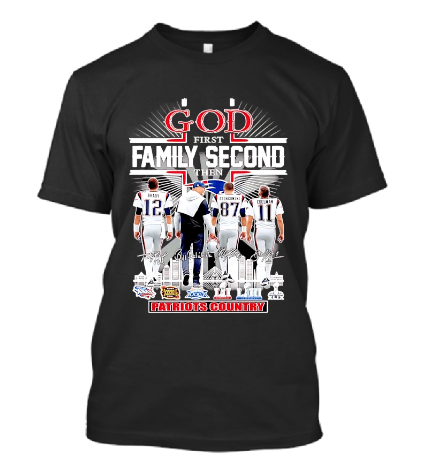 God First Family Second Then Brady Gronkowski Edelman Belichick Patriots Country T-Shirt