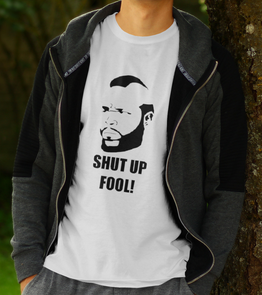 BA Baracus Shut Up Fool Iconic Phrase T-Shirt