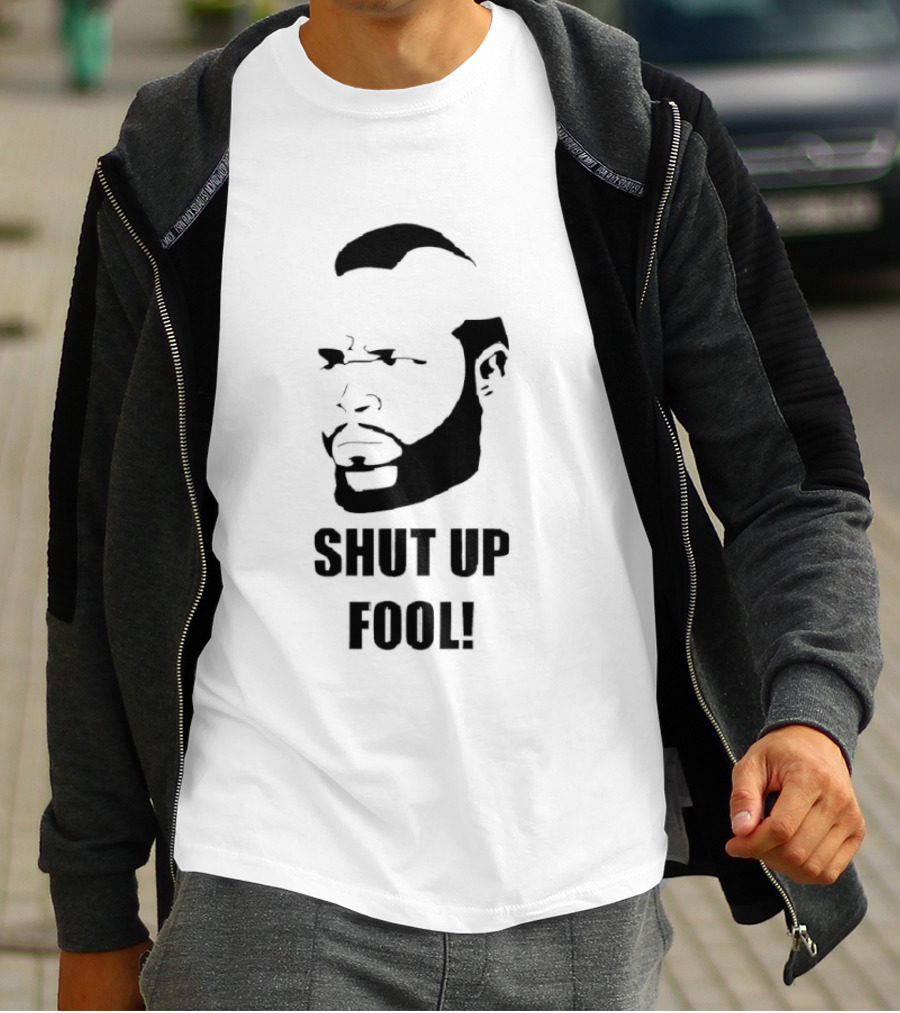 BA Baracus Shut Up Fool Iconic Phrase T-Shirt