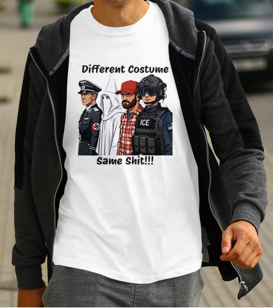 Different Costume Same Shit Ku Klux Klan Nazi Joel Miller ICE T-Shirt