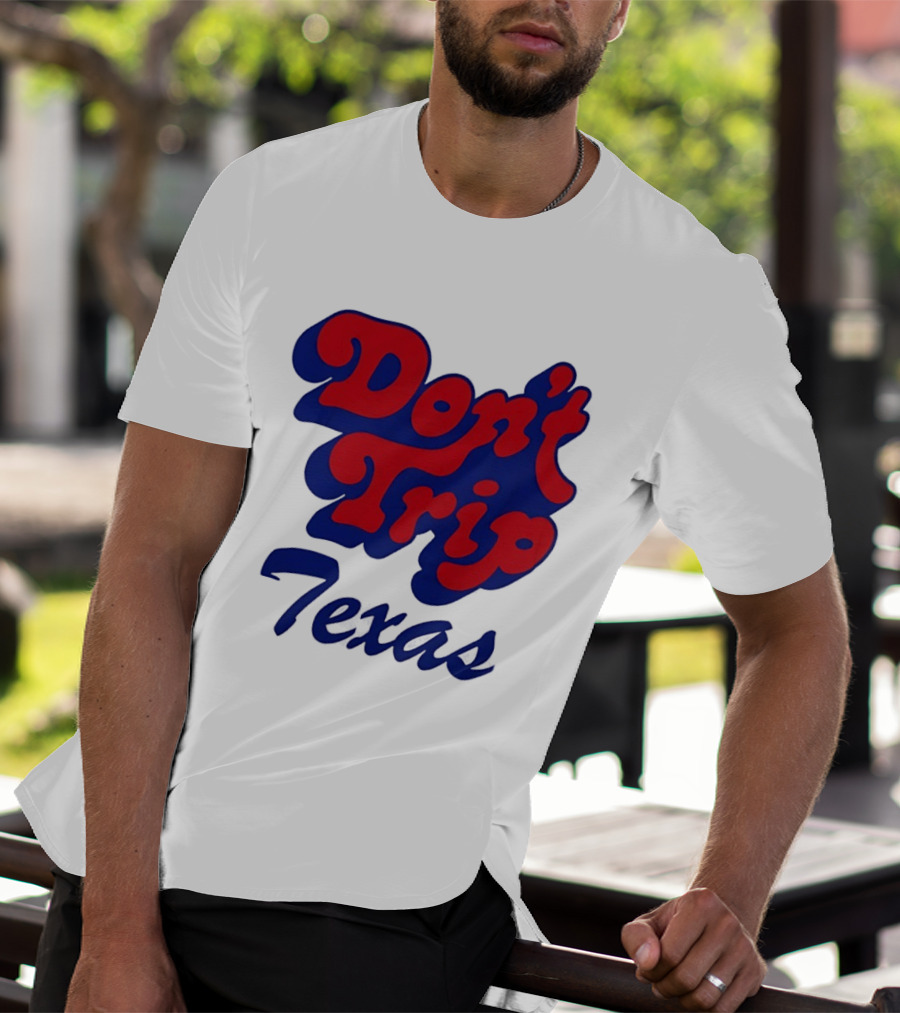 Texas Rangers Don't Trip Texas T-Shirt