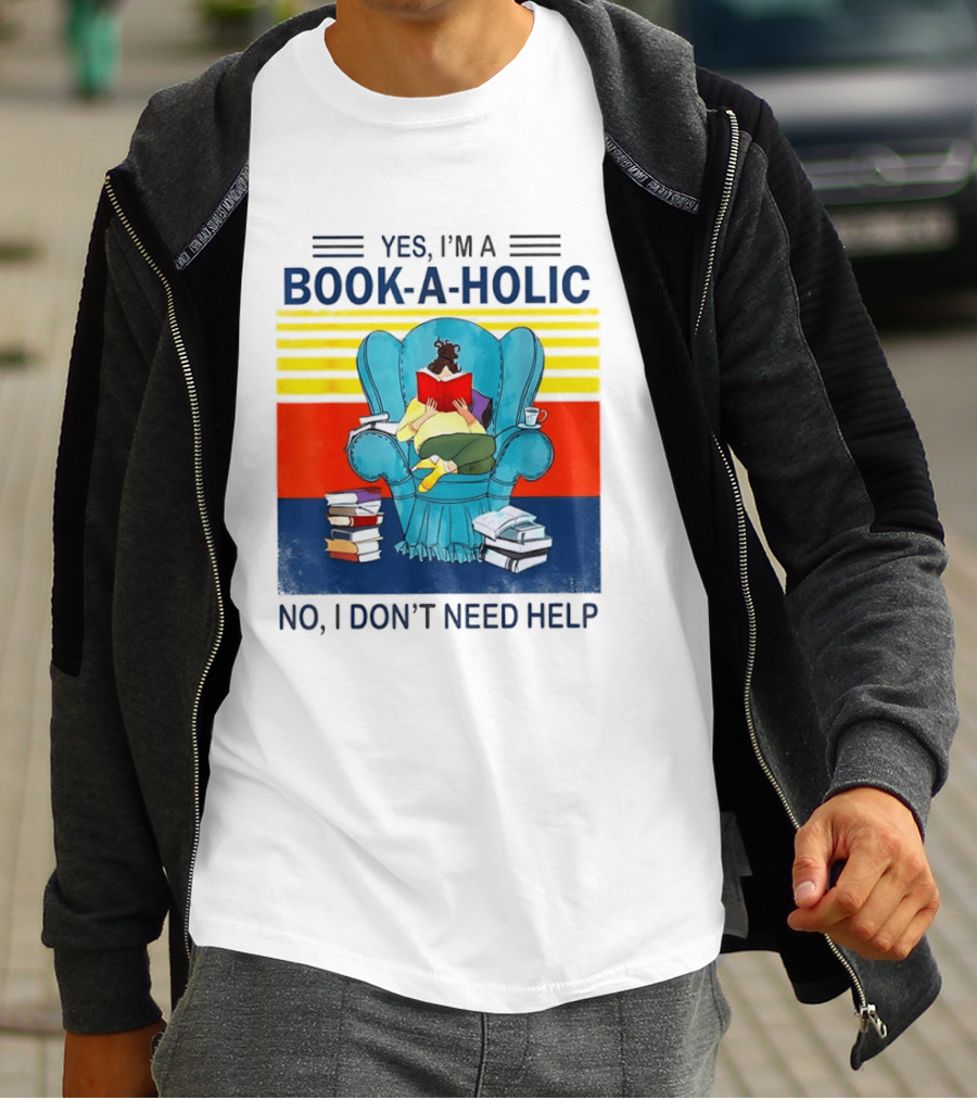 Yes I'm A Book A Holic No I Don't Need Help Reading Chair Stack T-Shirt