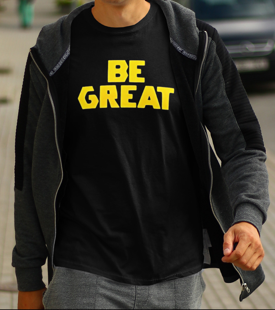 Be Great Bold Yellow Lettering T-Shirt