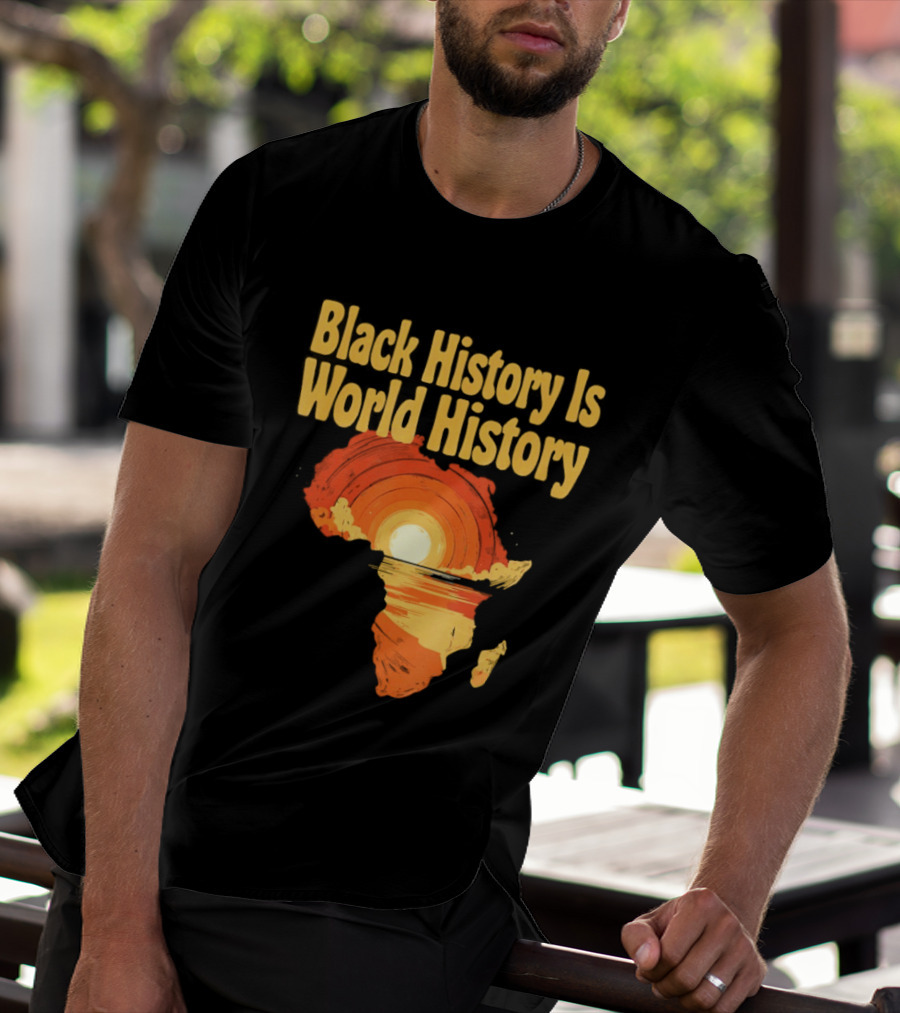 Black History Is World History African Map Pride Heritage Sun Sunset T-Shirt