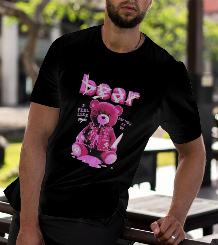 Bear Blackbear I Feel Like Britney In 07 Knife Pink Dripping Teddy T-Shirt
