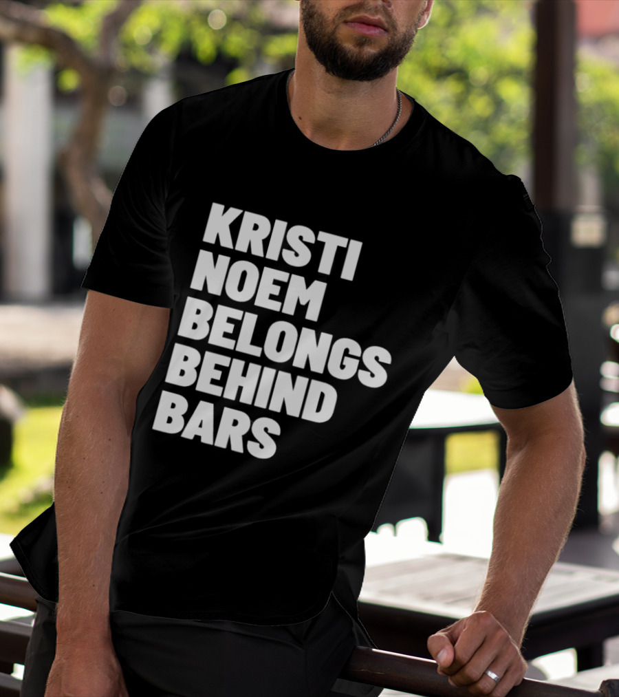 Kristi Noem Belongs Behind Bars T-Shirt