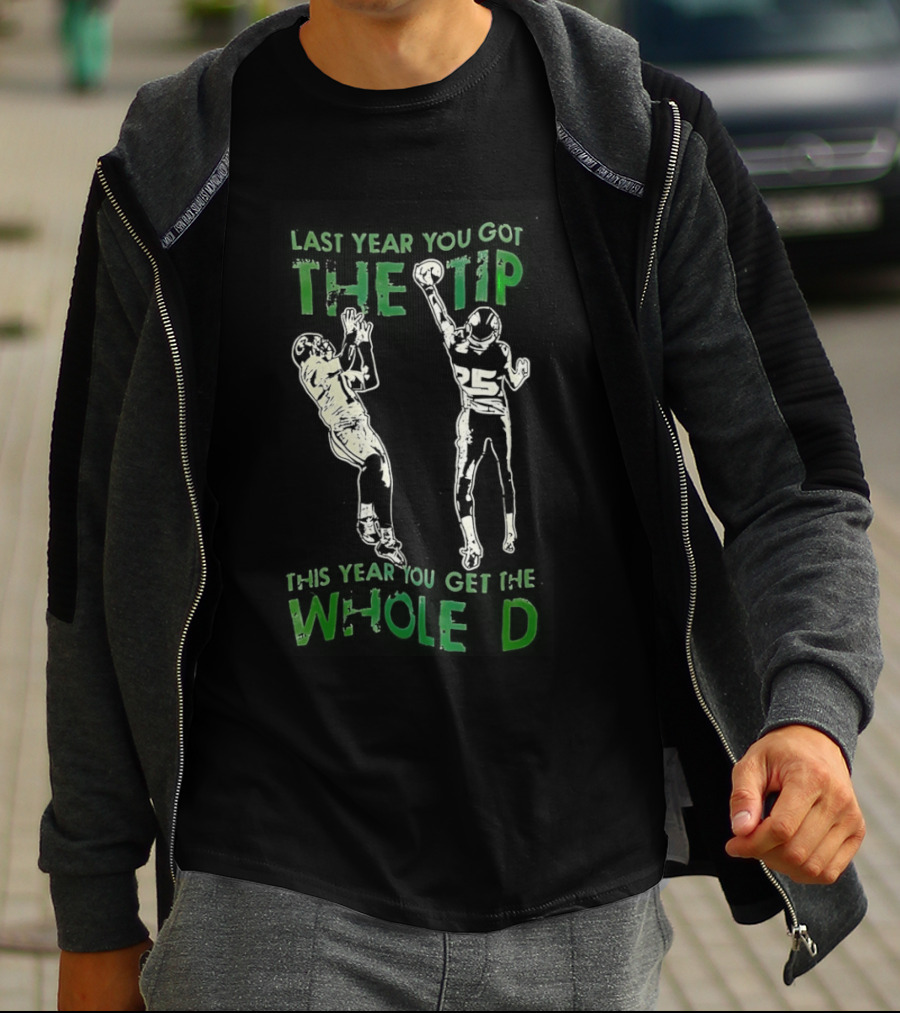 Seattle Seahawks Last Year You Got The Tip Whole D Sports Fan T-Shirt