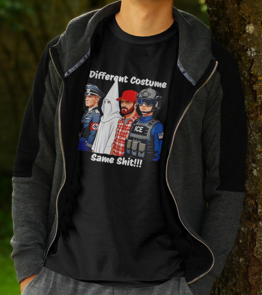 Different Costume Same Shit Nazi Soldier KKK ICE T-Shirt