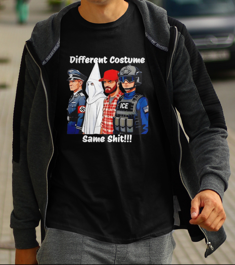 Different Costume Same Shit Nazi Soldier KKK ICE T-Shirt