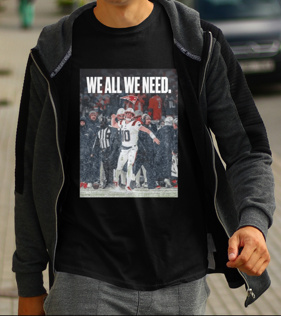 Patriots We All We Need Football Moment T-Shirt