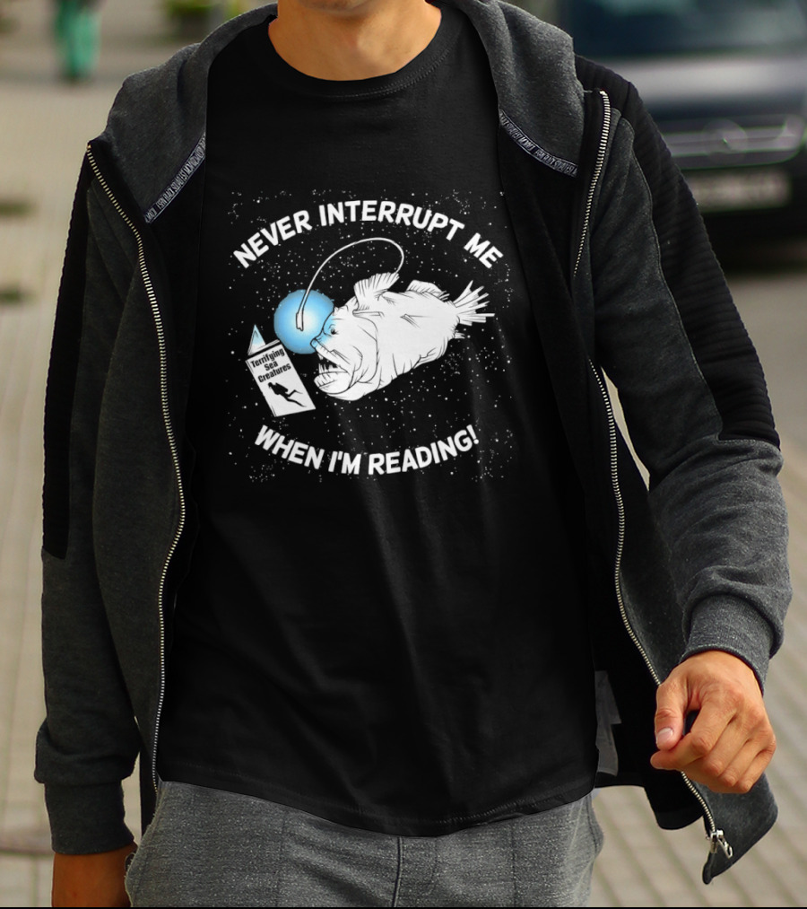 Never Interrupt Me When I'm Reading Angler Fish Book Light T-Shirt