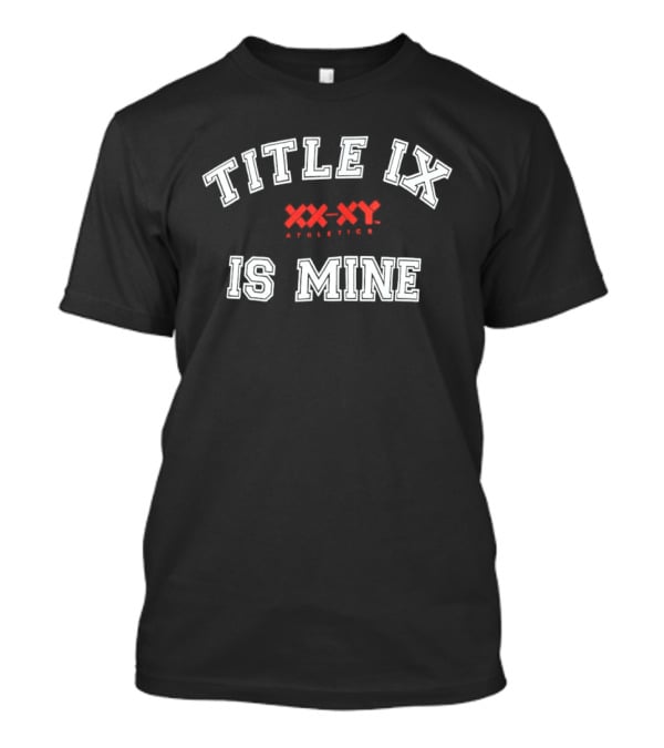 Title IX Is Mine XXX XYX Empowering Women T-Shirt