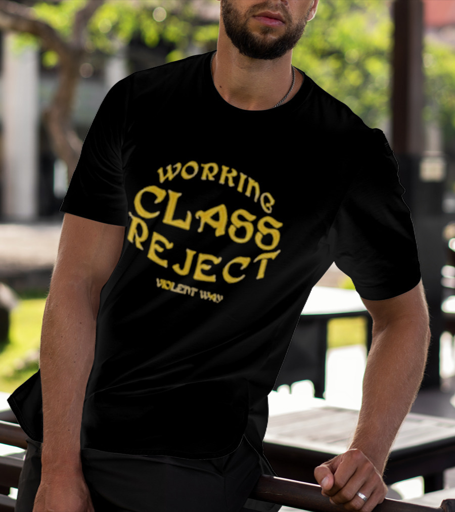 Working Class Reject Violent Way T-Shirt