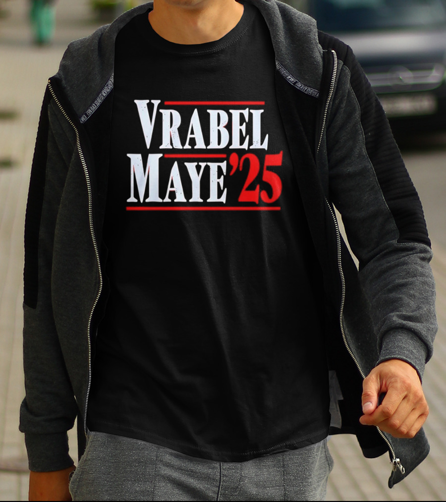 Vrabel Maye '25 Political Campaign T-Shirt