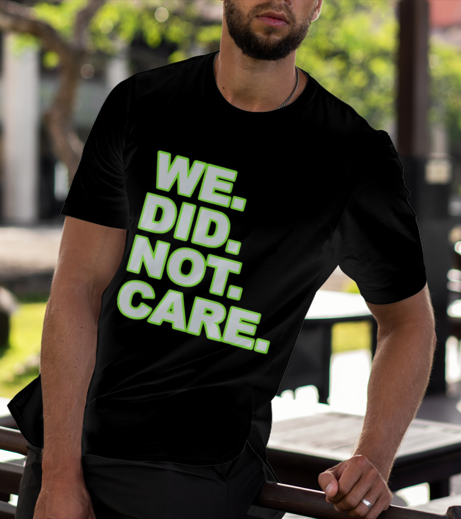 WE DID NOT CARE Neon T-Shirt
