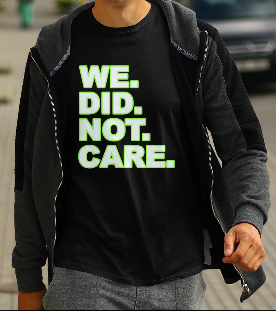 WE DID NOT CARE Neon T-Shirt