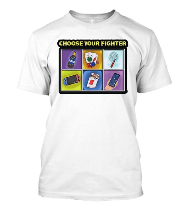 Choose Your Fighter Beer Cards Vape Gaming Cigarettes Smartphone T-Shirt