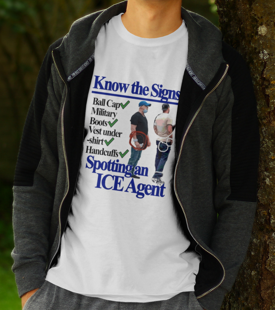 Know The Signs Spotting An ICE Agent Ball Cap Military Boots Vest Handcuffs T-Shirt