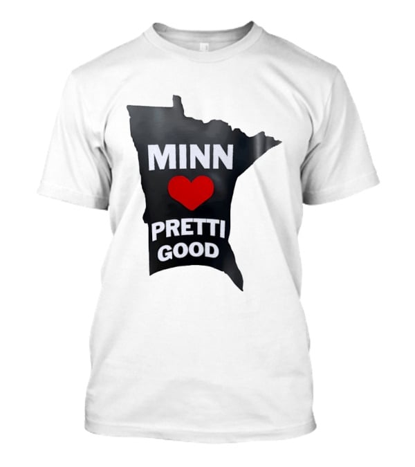 MINN Heart Pretti Good Minnesota Map T-Shirt