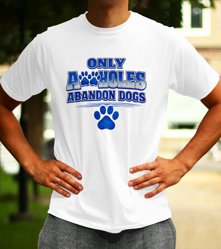 Only Assholes Abandon Dogs Paw Print Blue Paws T-Shirt