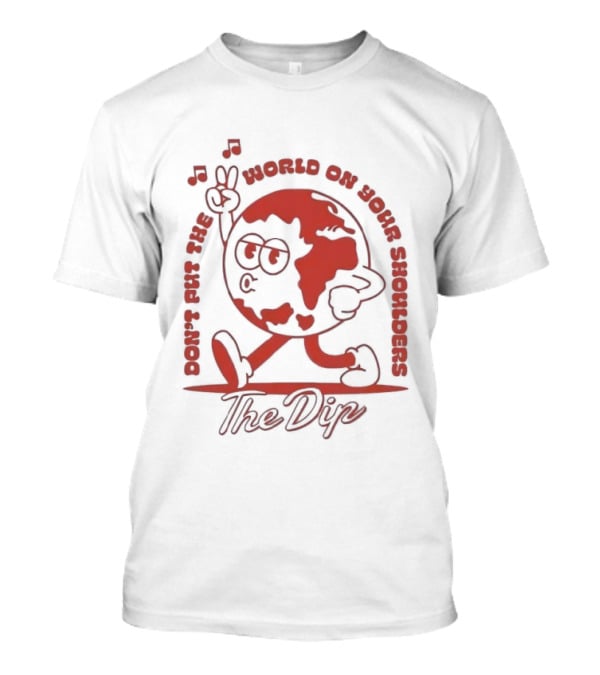 The Dip Don't Put The World On Your Shoulders Peace Sign Globe T-Shirt
