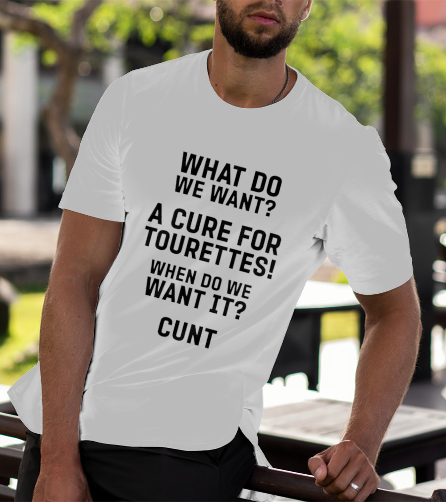 Funny Tourette's Cure Slogan When Do We Want It Now T-Shirt