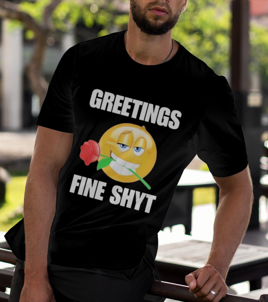Greetings Fine Shyt Emoji Rose T-Shirt