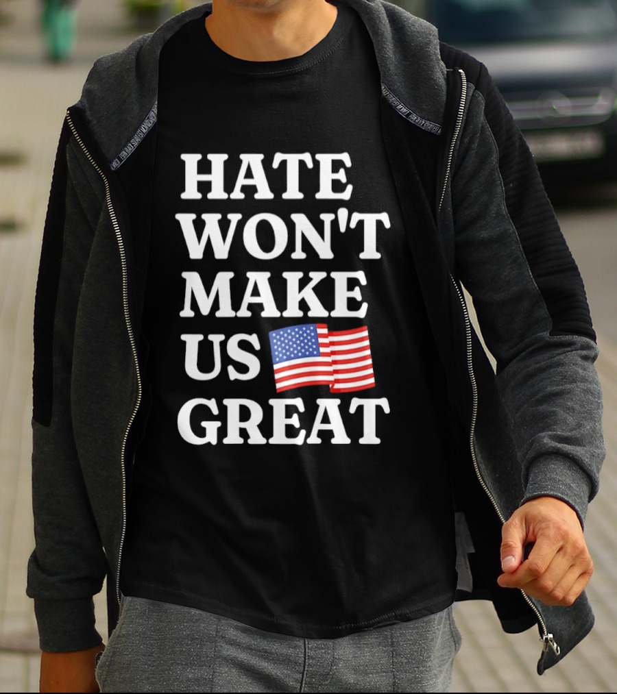 Hate Won't Make Us Great American Flag T-Shirt