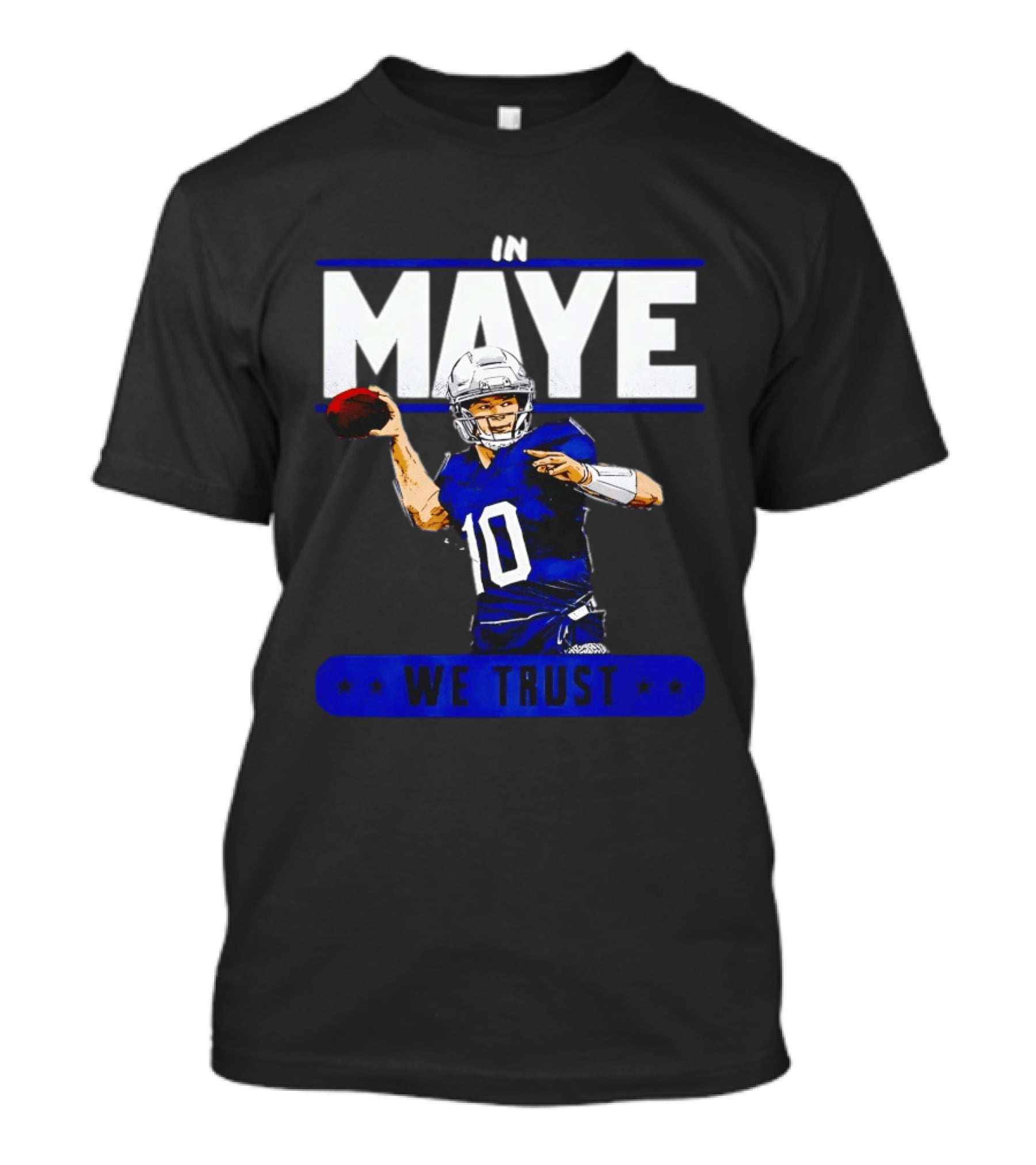 MAYE In We Trust New England Patriots Football T-Shirt