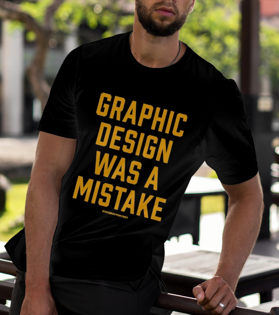 Graphic Was A Mistake Staygrayponyboy T-Shirt