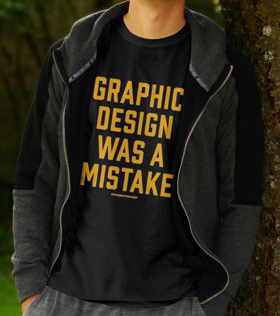 Graphic Was A Mistake Staygrayponyboy T-Shirt