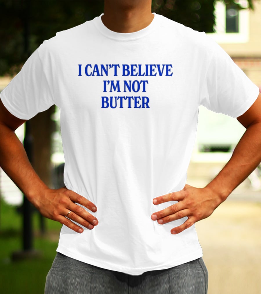 I Can't Believe I'm Not Butter Bold Blue T-Shirt
