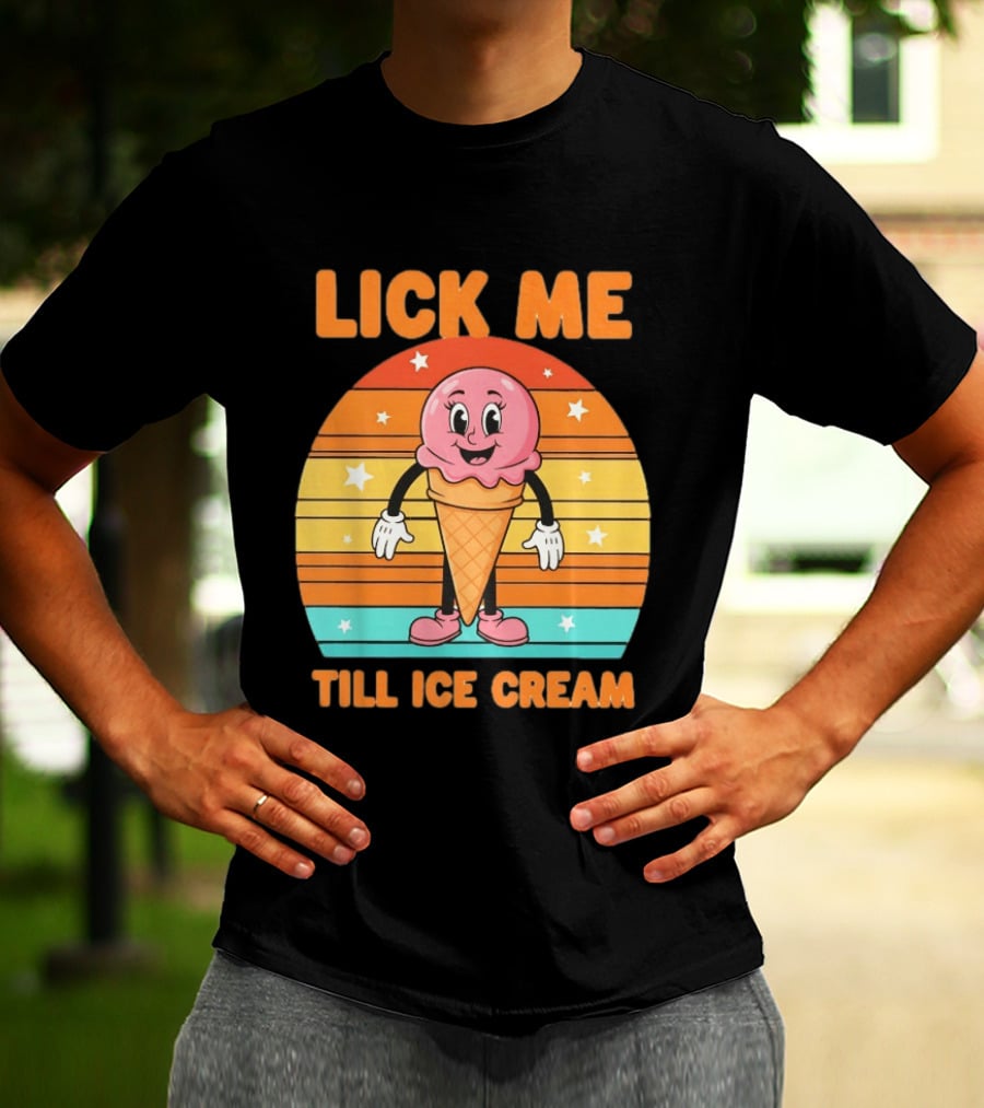Lick Me Till Ice Cream Cartoon Ice Cream Cone Retro Stripes T-Shirt
