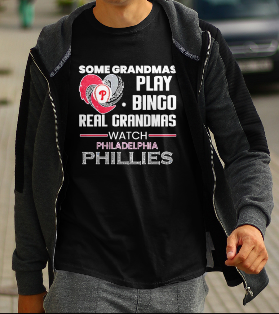 Some Grandmas Play Bingo Real Grandmas Philadelphia Phillies T-Shirt
