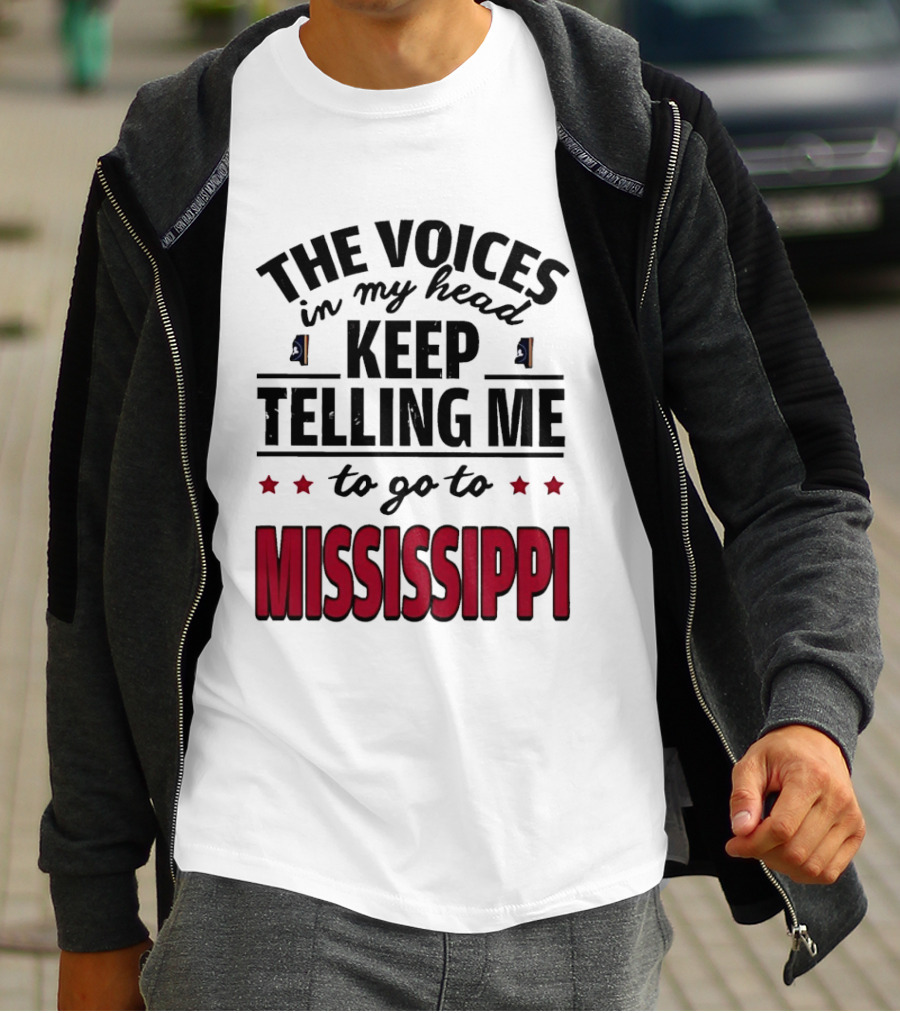 The Voices In My Head Keep Telling Me To Go To Mississippi T-Shirt