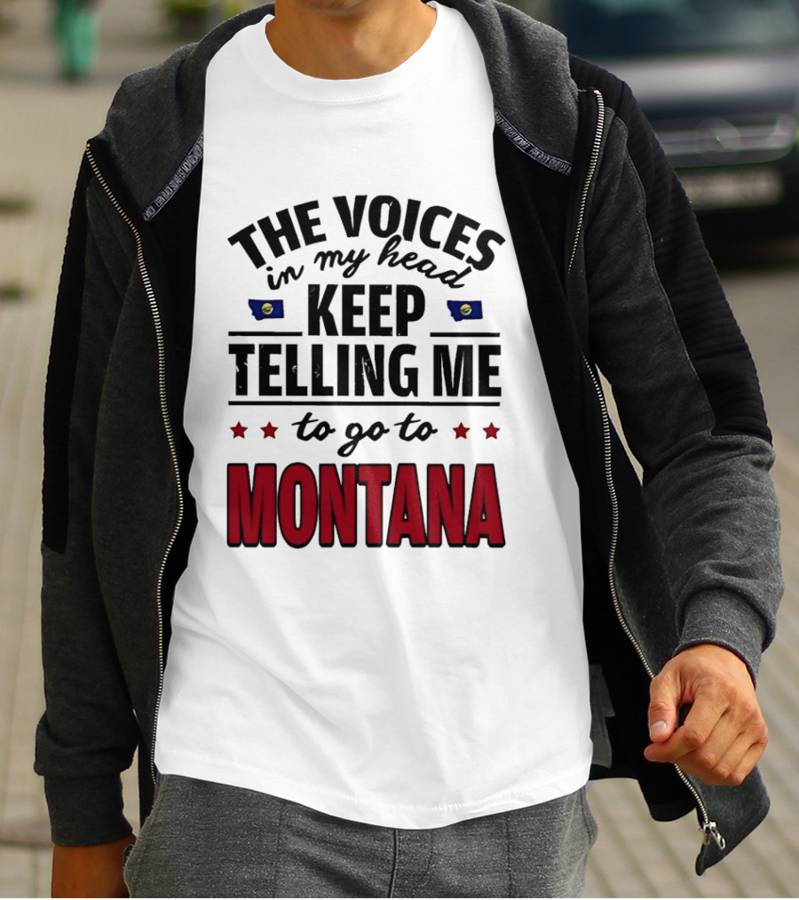 The Voices In My Head Keep Telling Me To Go To Montana State Flag Stars T-Shirt