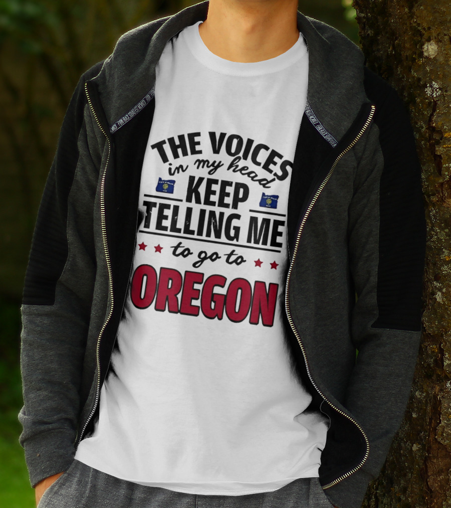 The Voices In My Head Keep Telling Me To Go To Oregon With Oregon Flags And Stars T-Shirt
