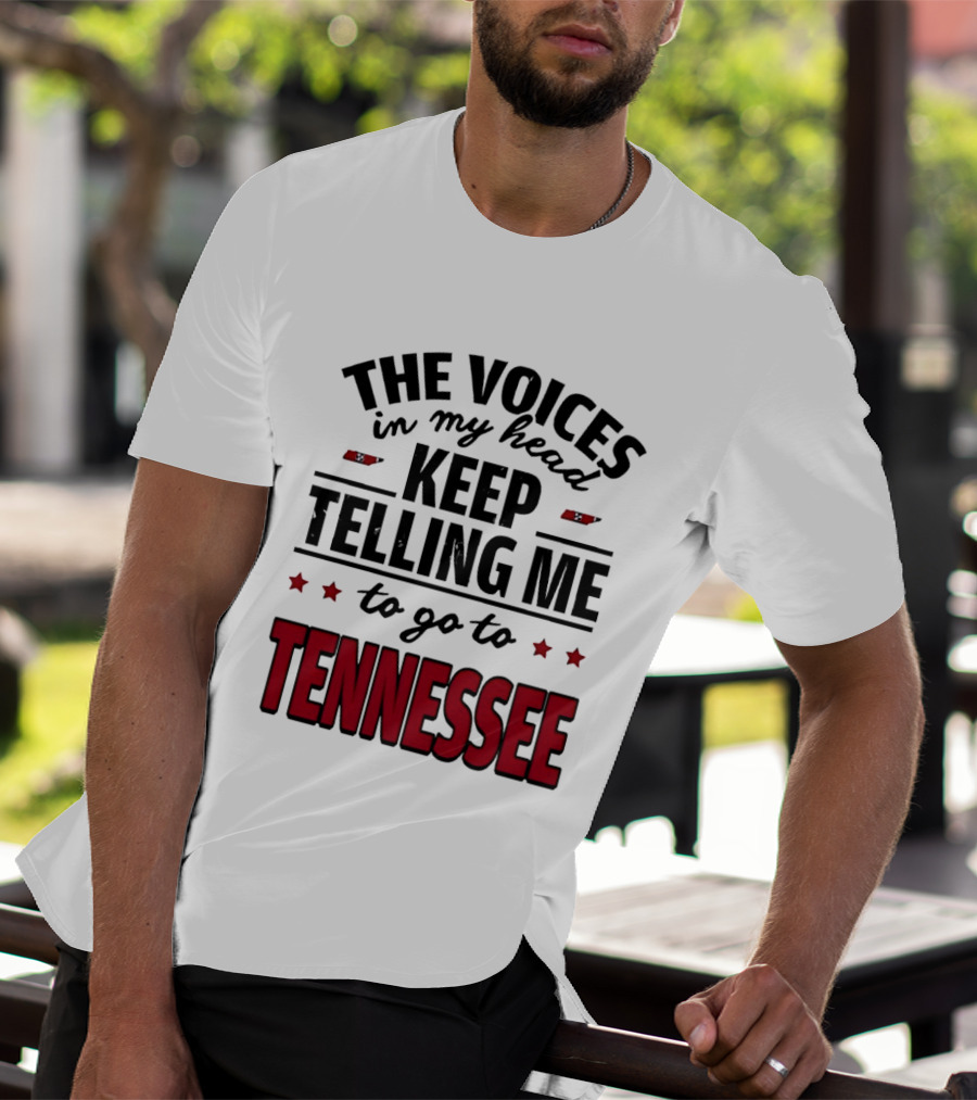 The Voices In My Head Keep Telling Me To Go To Tennessee T-Shirt