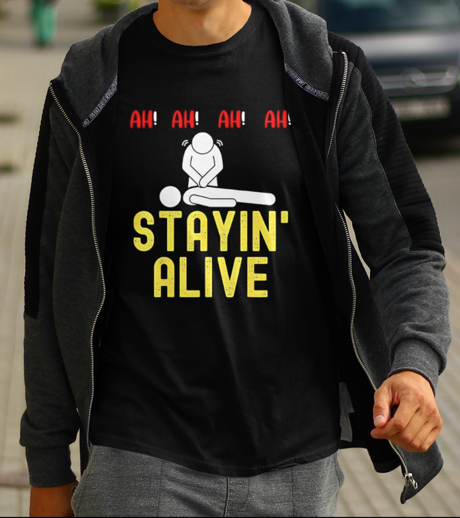 Ah Ah Ah Stayin' Alive EMT Paramedic CPR RN ICU Nurse T-Shirt