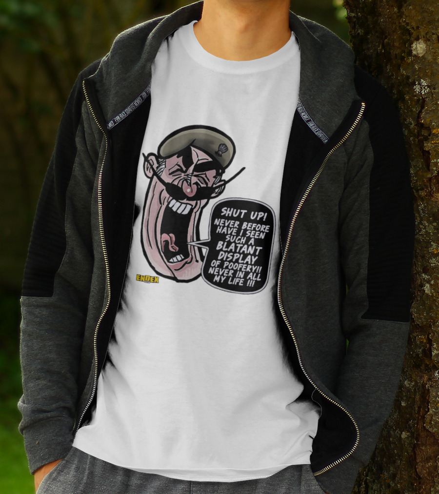 Shut Up Never Before Have I Seen Such A Blatant Display Of Poofery Never In All My Life Comic Cartoon Character Endex T-Shirt
