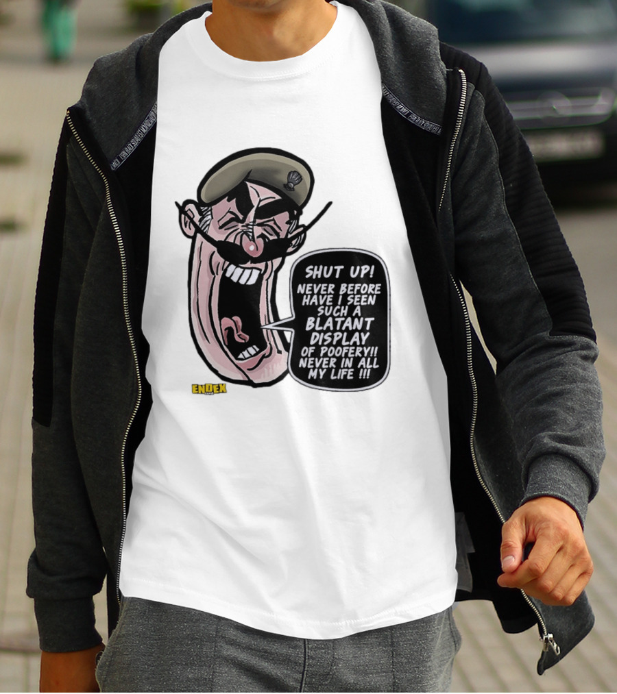 Shut Up Never Before Have I Seen Such A Blatant Display Of Poofery Never In All My Life Comic Cartoon Character Endex T-Shirt