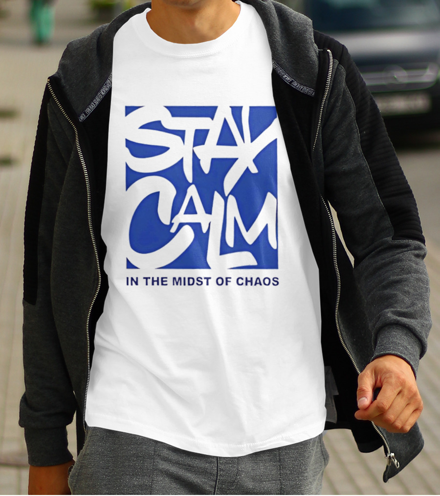 Stay Calm In The Midst Of Chaos T-Shirt