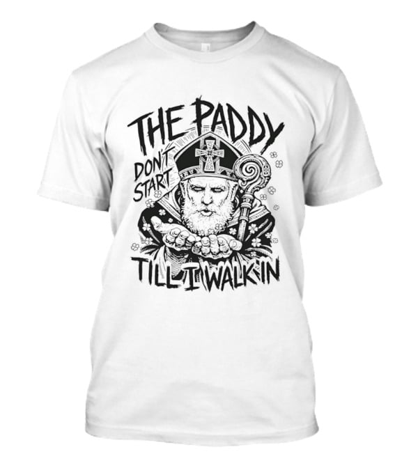 The Paddy Don't Start Till I Walk In Saint Patrick Iconic Celebration T-Shirt