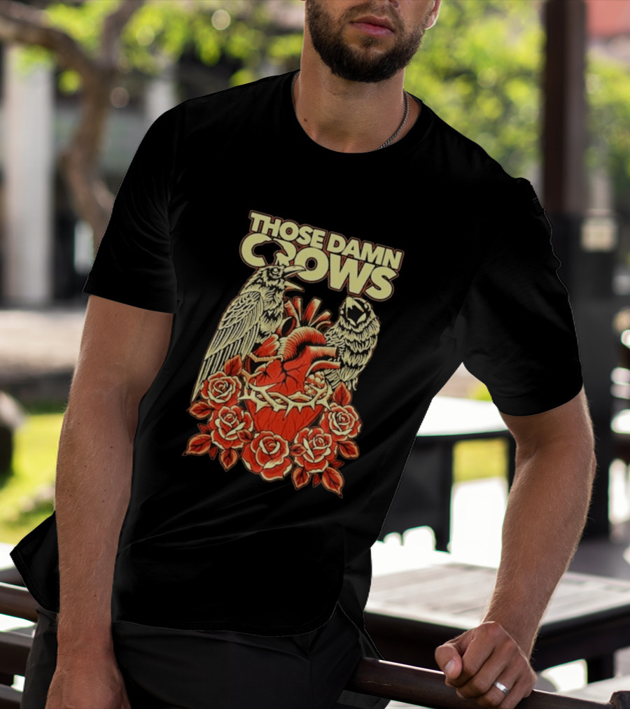Those Damn Crows Heart And Roses Design With Crows And Thorned Heart T-Shirt