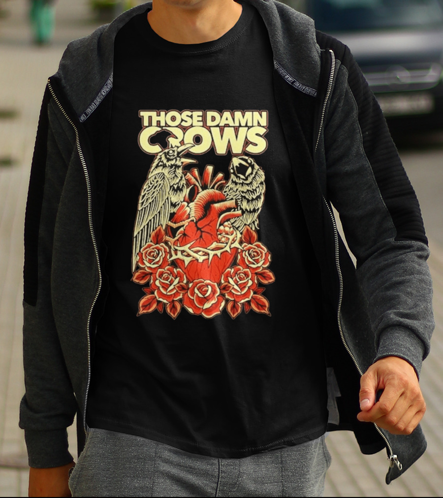 Those Damn Crows Heart And Roses Design With Crows And Thorned Heart T-Shirt